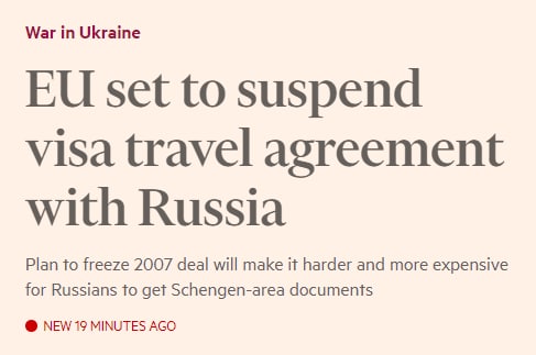 ⚡️Главы МИД стран ЕС намерены на этой неделе приостановить действие соглашения о визах с Россией, пишет газета Financial Times